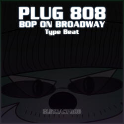 Plug 808 - Bop on Broadway Type Beat