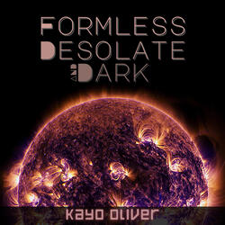 Formless, Desolate and Dark