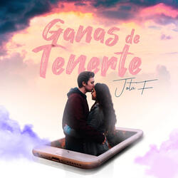 Ganas de Tenerte