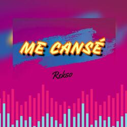Me Cansé