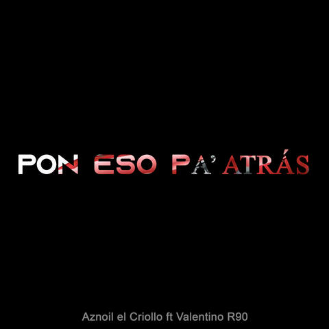 Pon Eso Pa´ Trás