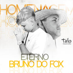 Homenagem Eterno Bruno do Fox