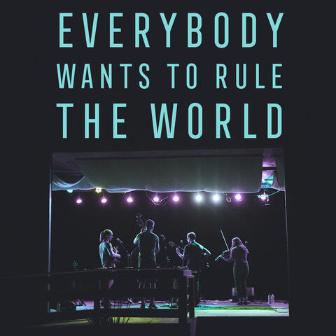 Everybody Wants to Rule the World