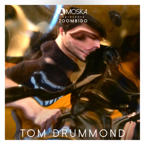 Moska Apresenta Zoombido: Tom Drummond