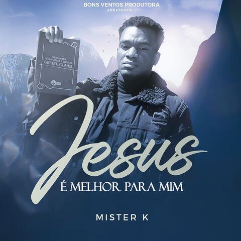 Jesus É o Melhor para Mim