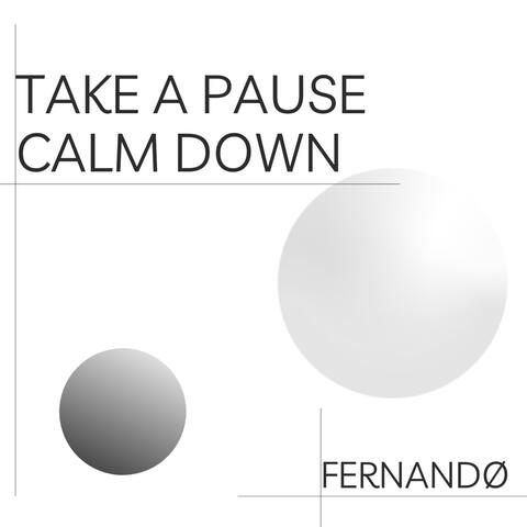 Take a Pause, Calm Down