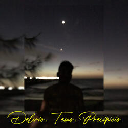 Delírio, Tesão, Precipício