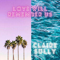 Love Will Remember Us