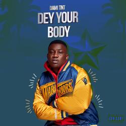 Dey Your Body