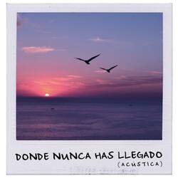 Donde Nunca Has Llegado