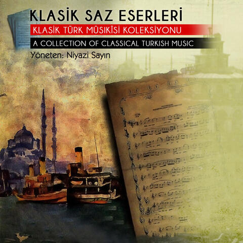 Klasik Saz Eserleri  / Klasik Türk Mûsıkisi Koleksiyonu