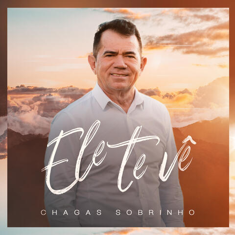Ele Te Vê