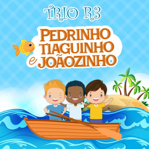Pedrinho Tiaguinho e Joãozinho