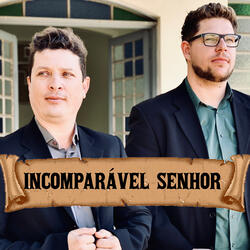 Incomparável Senhor