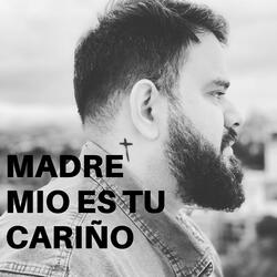 Madre Mio Es Tu Cariño