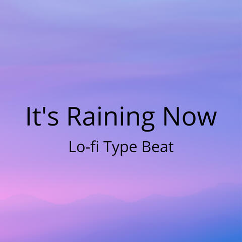 It's Raining Now