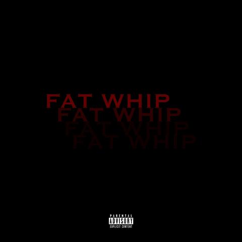 Fat Whip