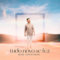 Tudo Novo Se Fez