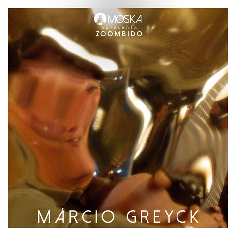 Moska Apresenta Zoombido: Márcio Greyck