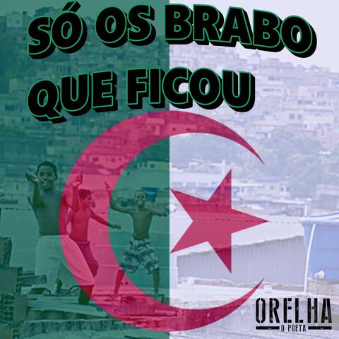 Só os Brabo Que Ficou
