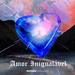Amor Inigualável