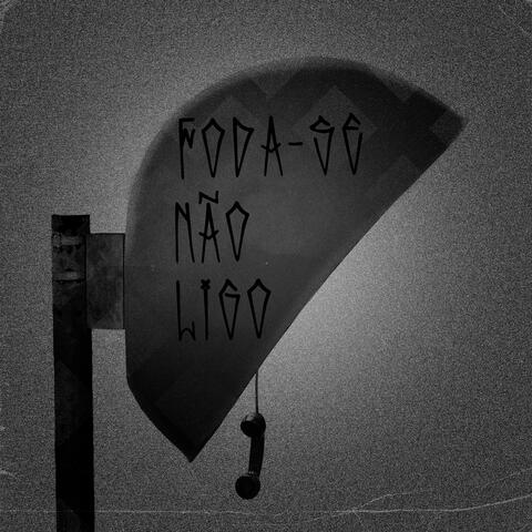 Foda-Se Não Ligo