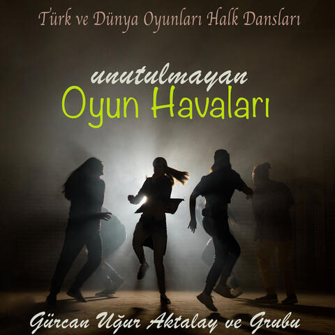 Türk ve Dünya Oyunları Halk Dansları / Unutulmayan Oyun Havaları