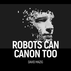 Robots Can Canon Too