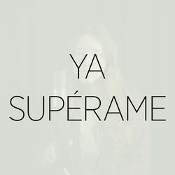 Ya Supérame