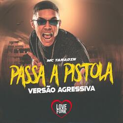 Passa a Pistola (Versão Agressiva)