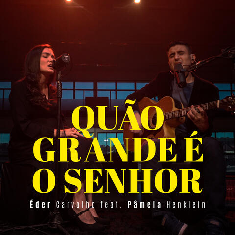 Quão Grande É o Senhor