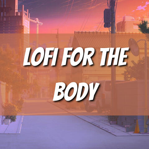 Lofi for the Body