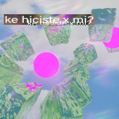 Ke Hiciste X Mi?