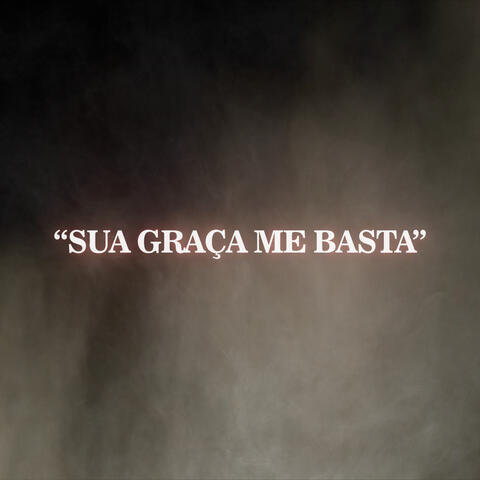 Sua Graça Me Basta