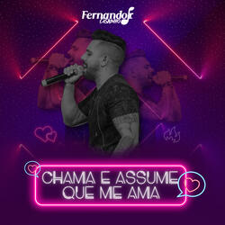 Chama e Assume Que Me Ama