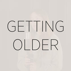 Getting Older
