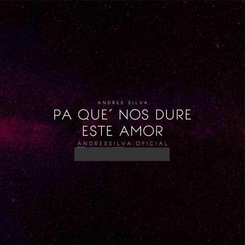 Pa Que Nos Dure Este Amor