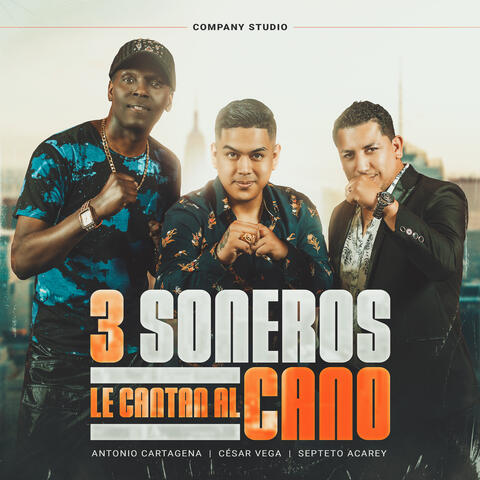 3 Soneros Le Cantan al Cano