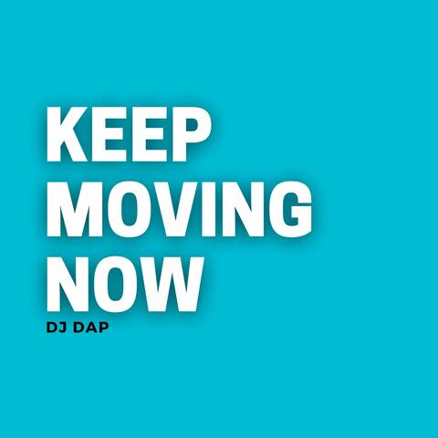 Keep Moving Now