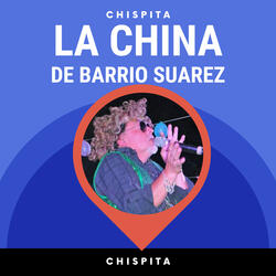 La China de Barrio Suarez