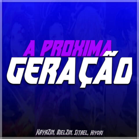A Proxima Geração