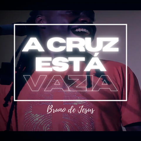 A Cruz Está Vazia