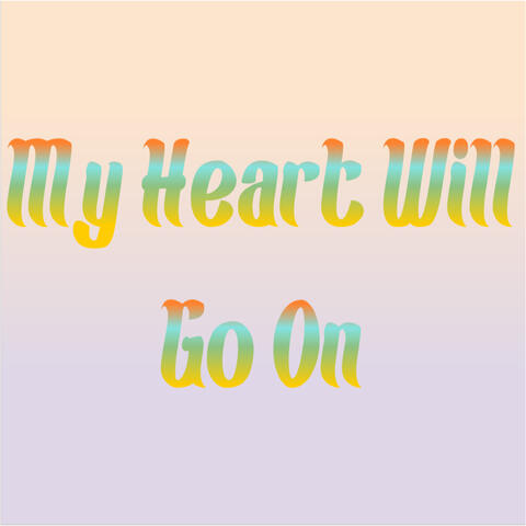 My Heart Will Go On