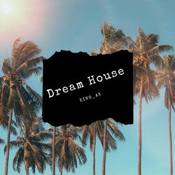 Dream House