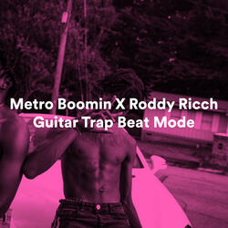 Metro Boomin X Roddy Ricch Guitar Trap Beat Mode