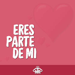 Eres Parte de Mi