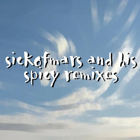 Sickofmars and His Spicy Remixes