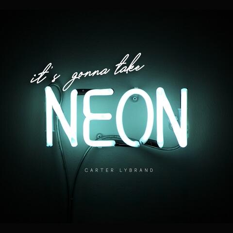 It's Gonna Take Neon