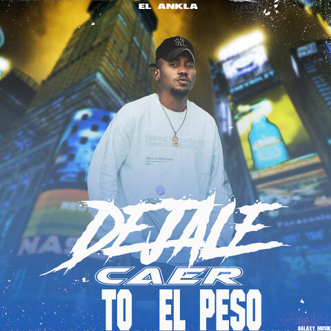 Dejale Caer To el Peso