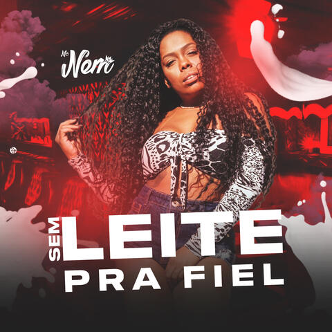 Sem Leite pra Fiel